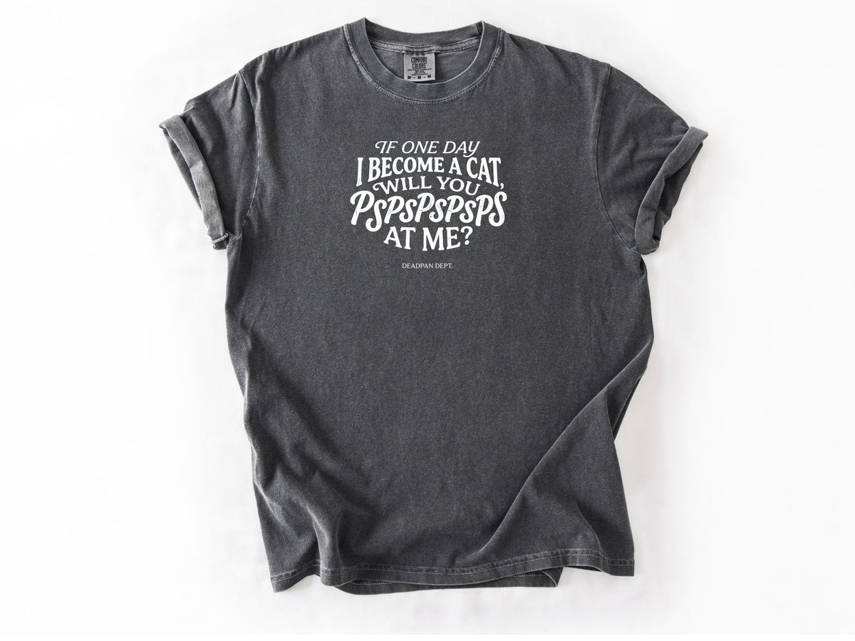 If one day i become a cat Tee