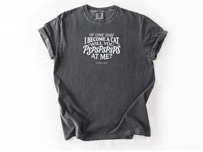 If one day i become a cat Tee