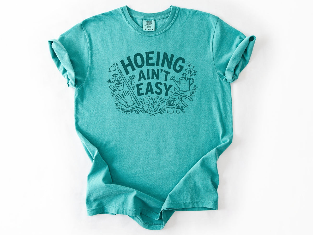 Hoeing ain't easy Tee