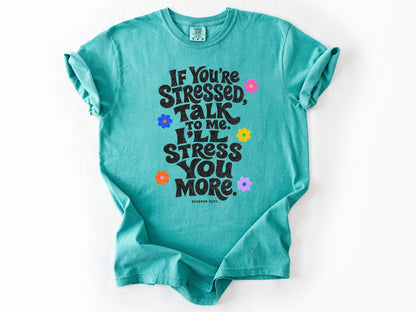 If yo're stressed Tee