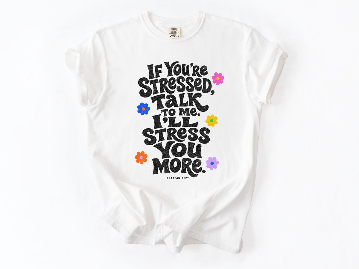 If yo're stressed Tee