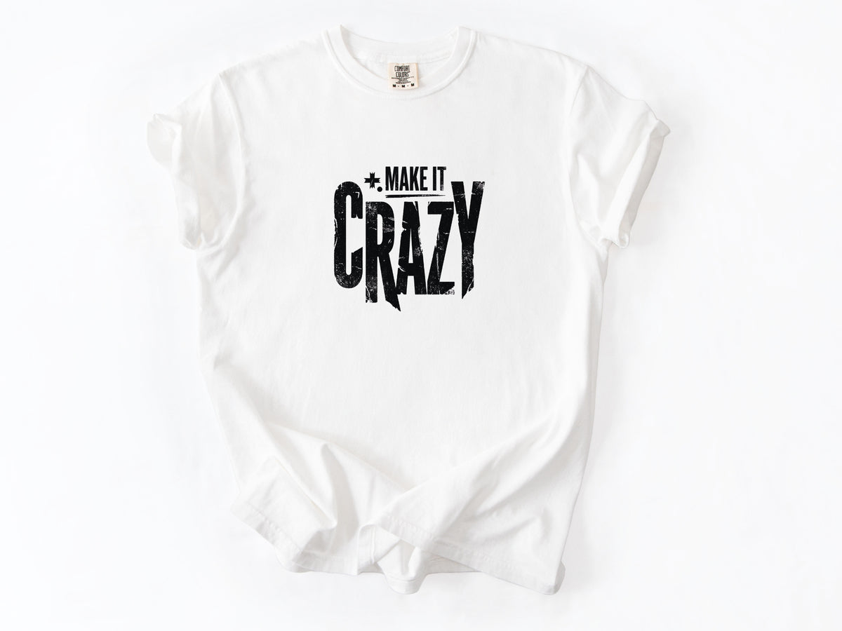 Make it crazy Tee