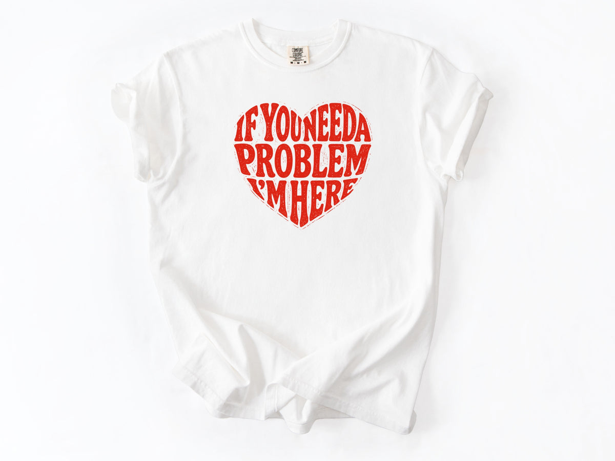 If you need a problem Tee