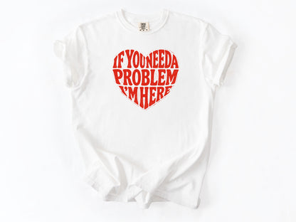 If you need a problem Tee