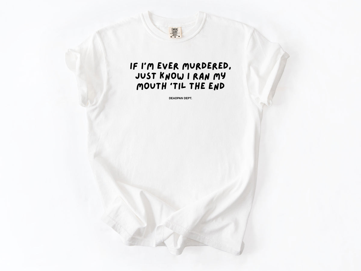 If I’m ever murdered Tee