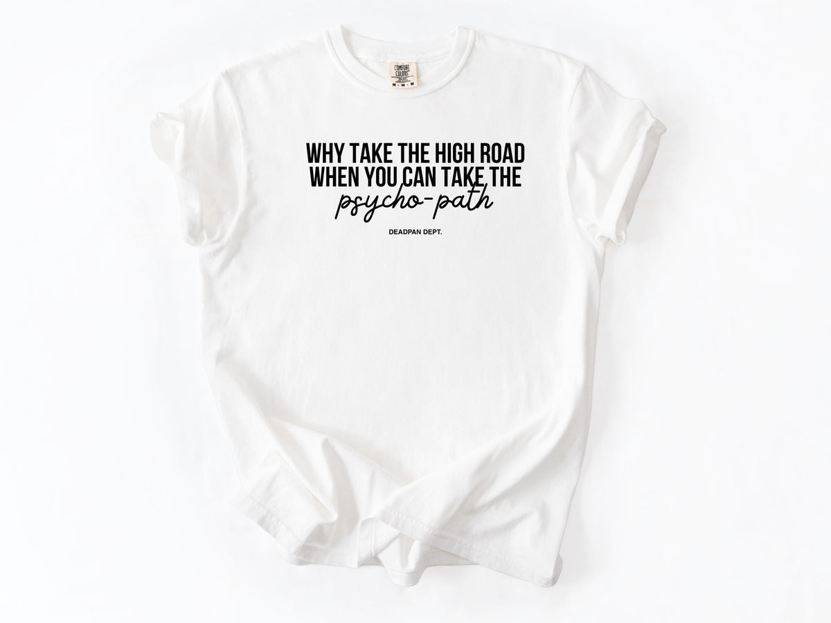 Why take the high road Tee