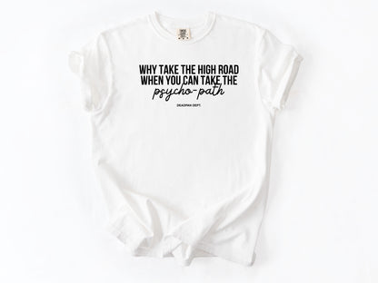 Why take the high road Tee