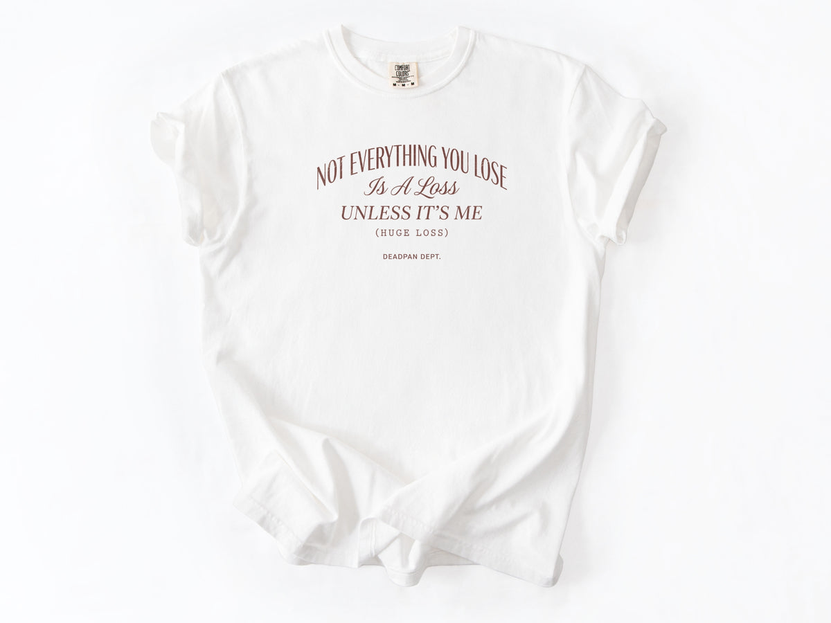 Not everything you lose Tee