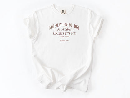 Not everything you lose Tee