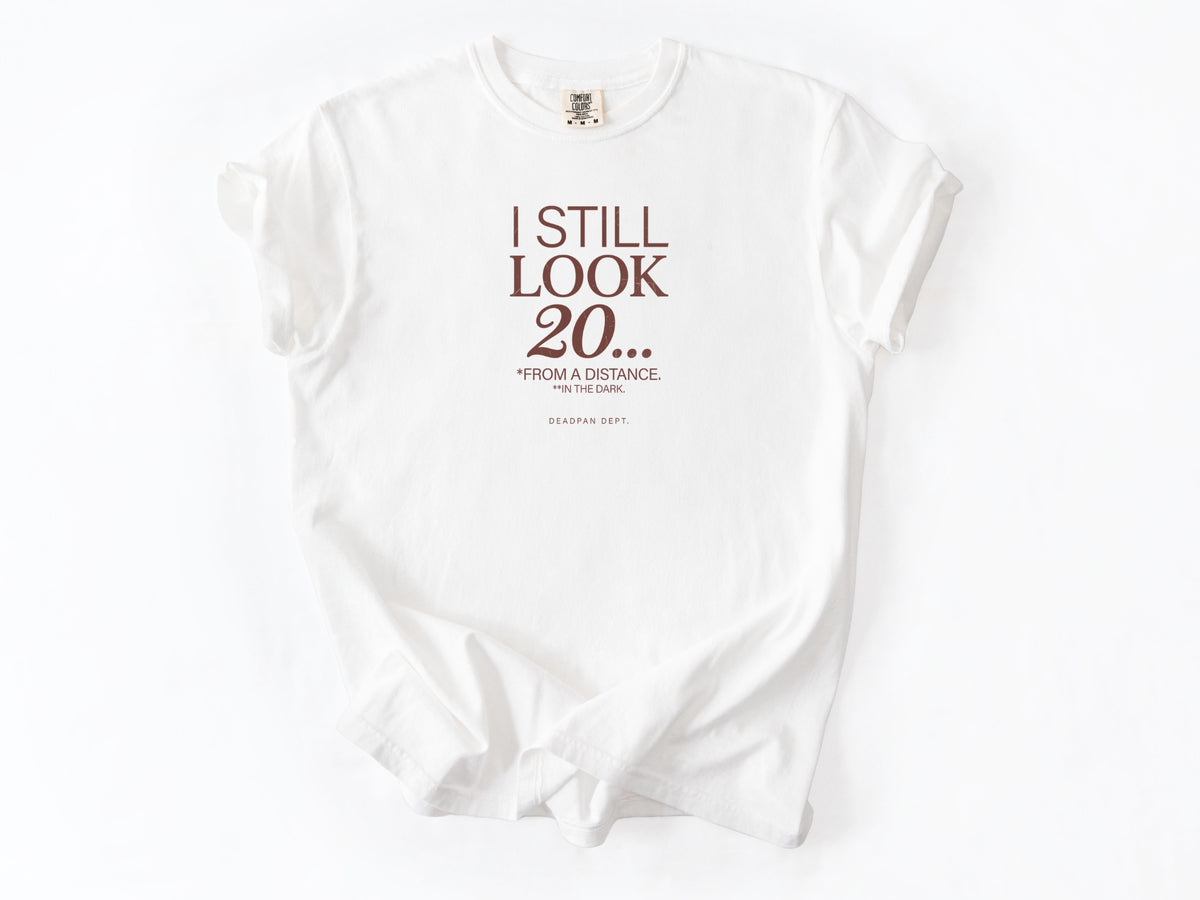 I still look 20 Tee