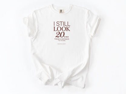 I still look 20 Tee