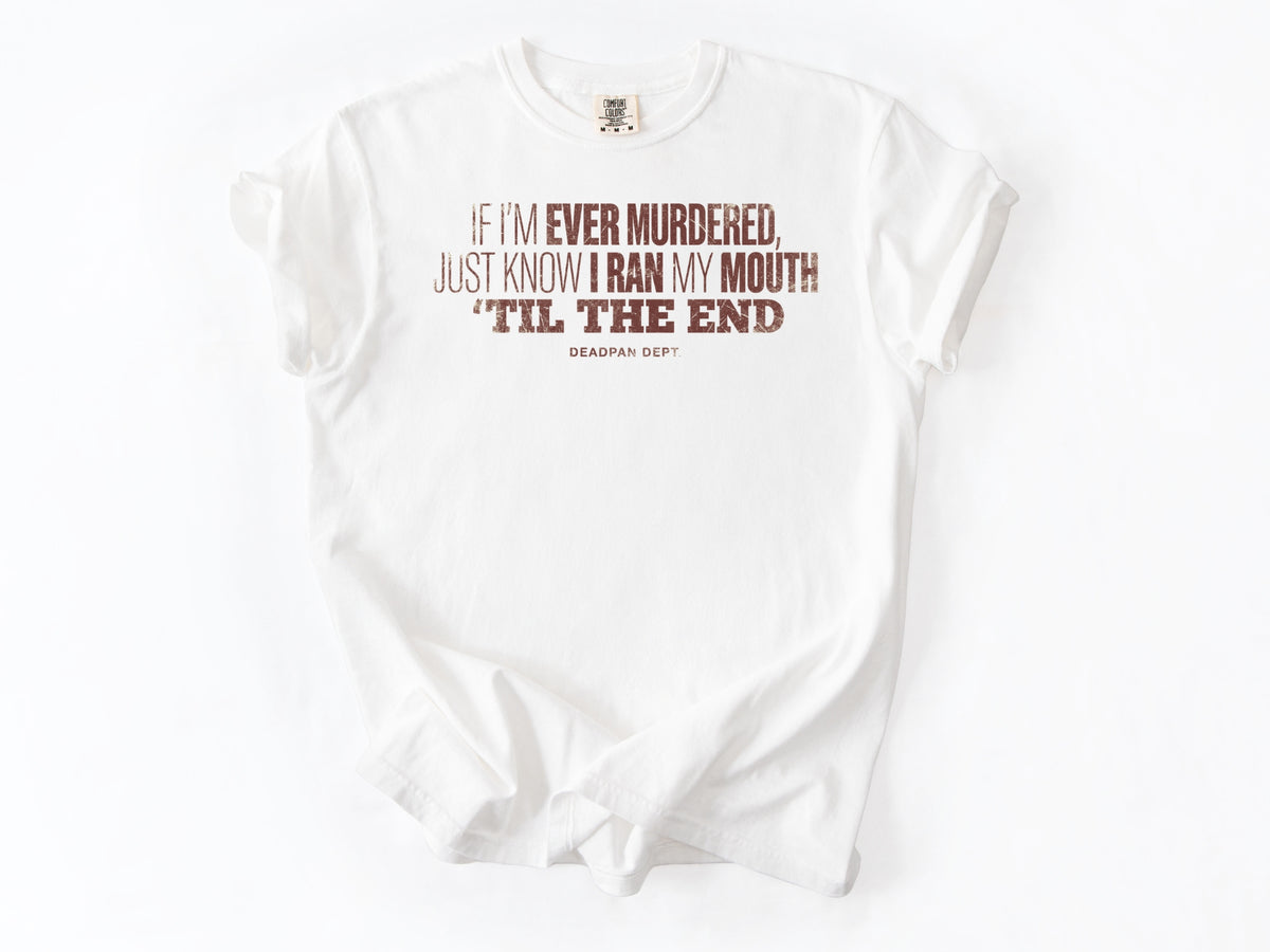 If i'm ever murdered Tee