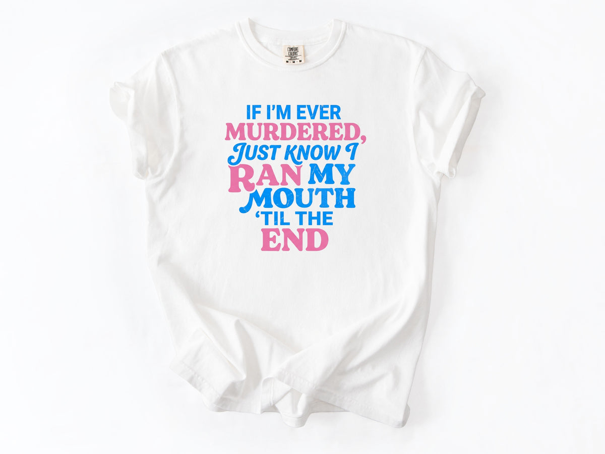 If i'm ever murdered Tee