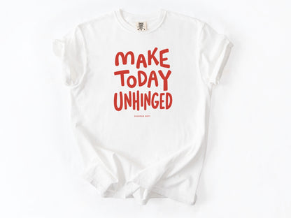 Make today unhinged Tee