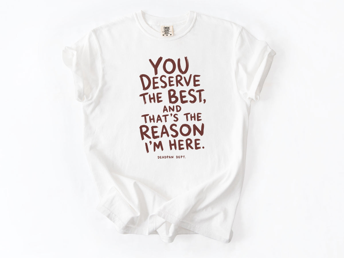 You deserve the best Tee
