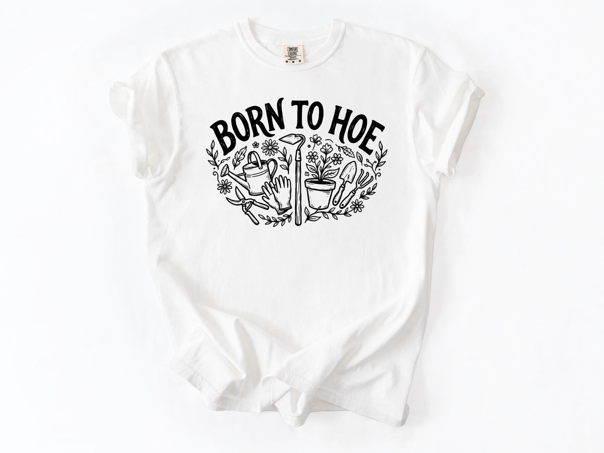 Born to hoe Tee