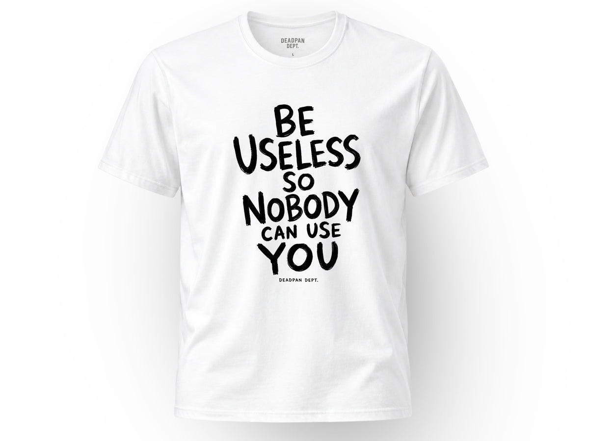 Be useless Tee