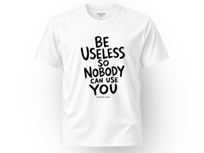 Be useless Tee