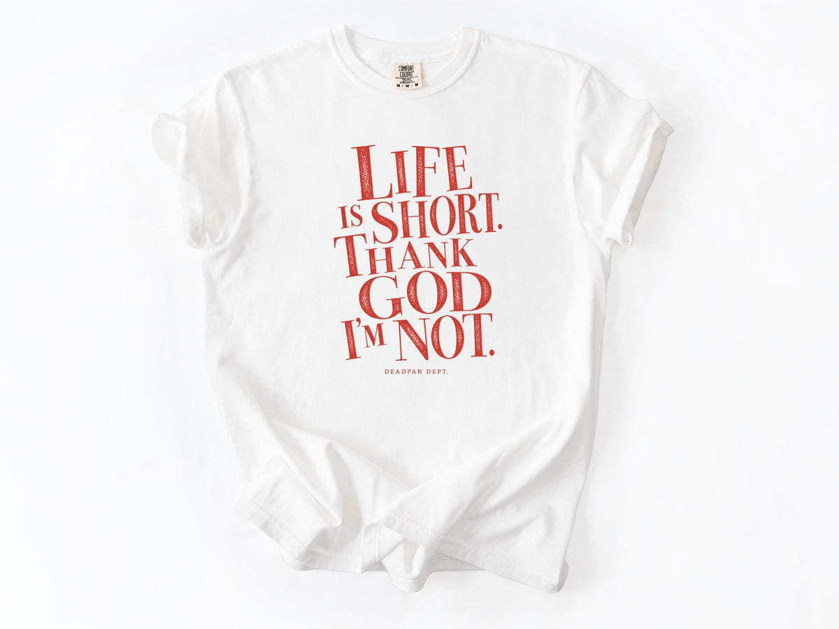 Life is short Tee