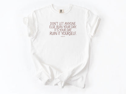 Don't let anyone else Tee