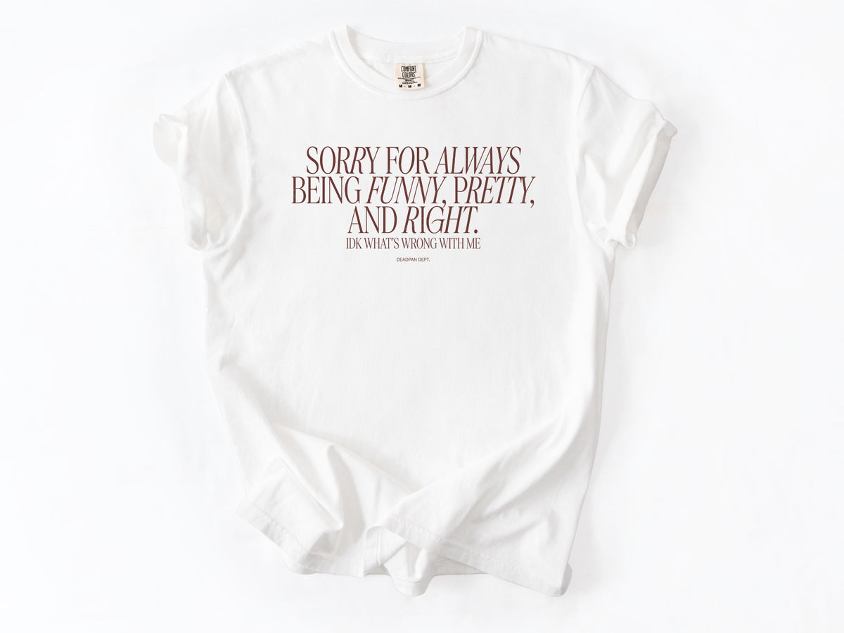 Sorry for always Tee