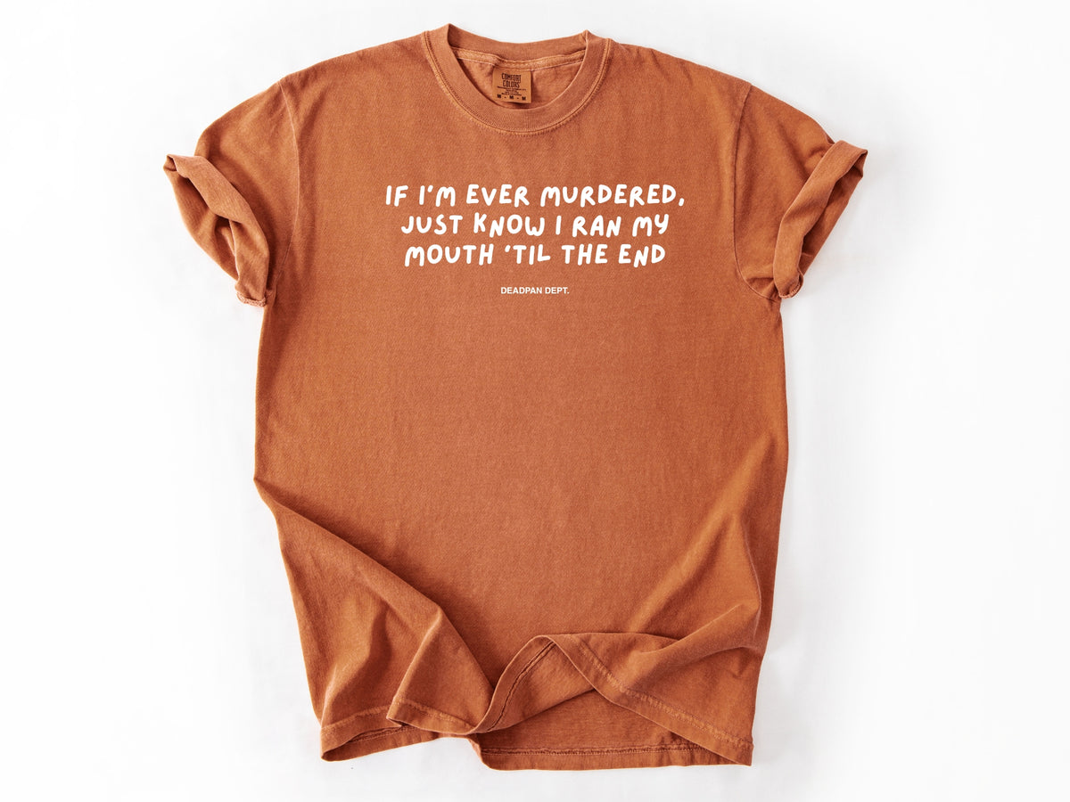 If I’m ever murdered Tee
