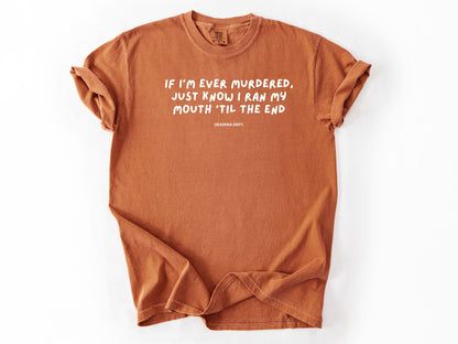 If I’m ever murdered Tee