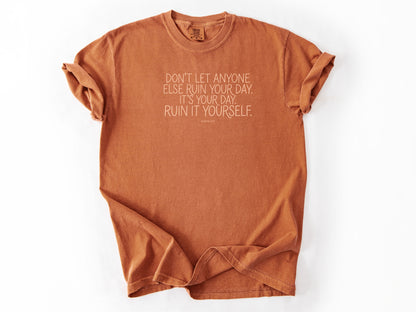 Don't let anyone else Tee