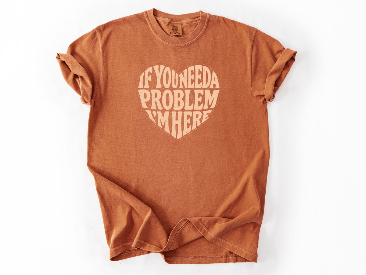 If you need a problem Tee