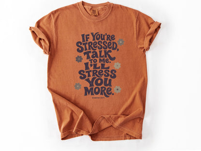 If yo're stressed Tee