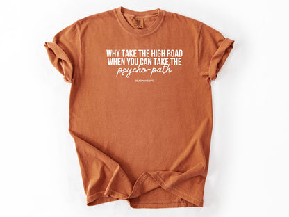Why take the high road Tee