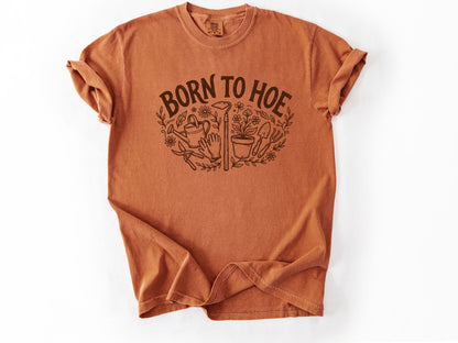 Born to hoe Tee