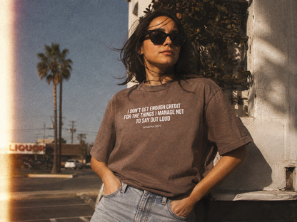I don't get enough credit Tee