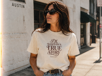 I'm based on a true story Tee